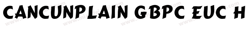CancunPlain GBpc EUC H字体转换